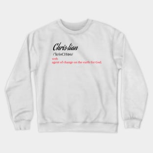 Christian Definition - Agent Of Change On The Earth For God - Christianity Crewneck Sweatshirt